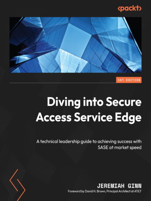 Title details for Diving into Secure Access Service Edge by Jeremiah Ginn - Available